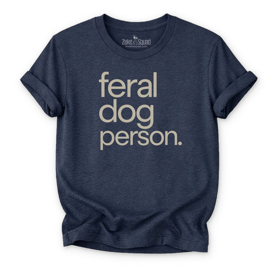 Feral Dog Person T-shirt - Zeke Squad