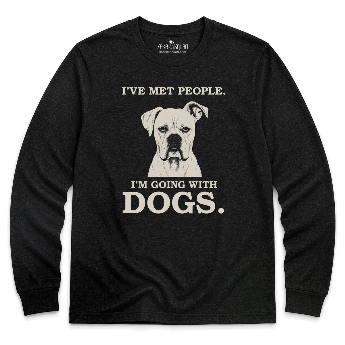 I've Met People Long Sleeve T-shirt - Zeke Squad