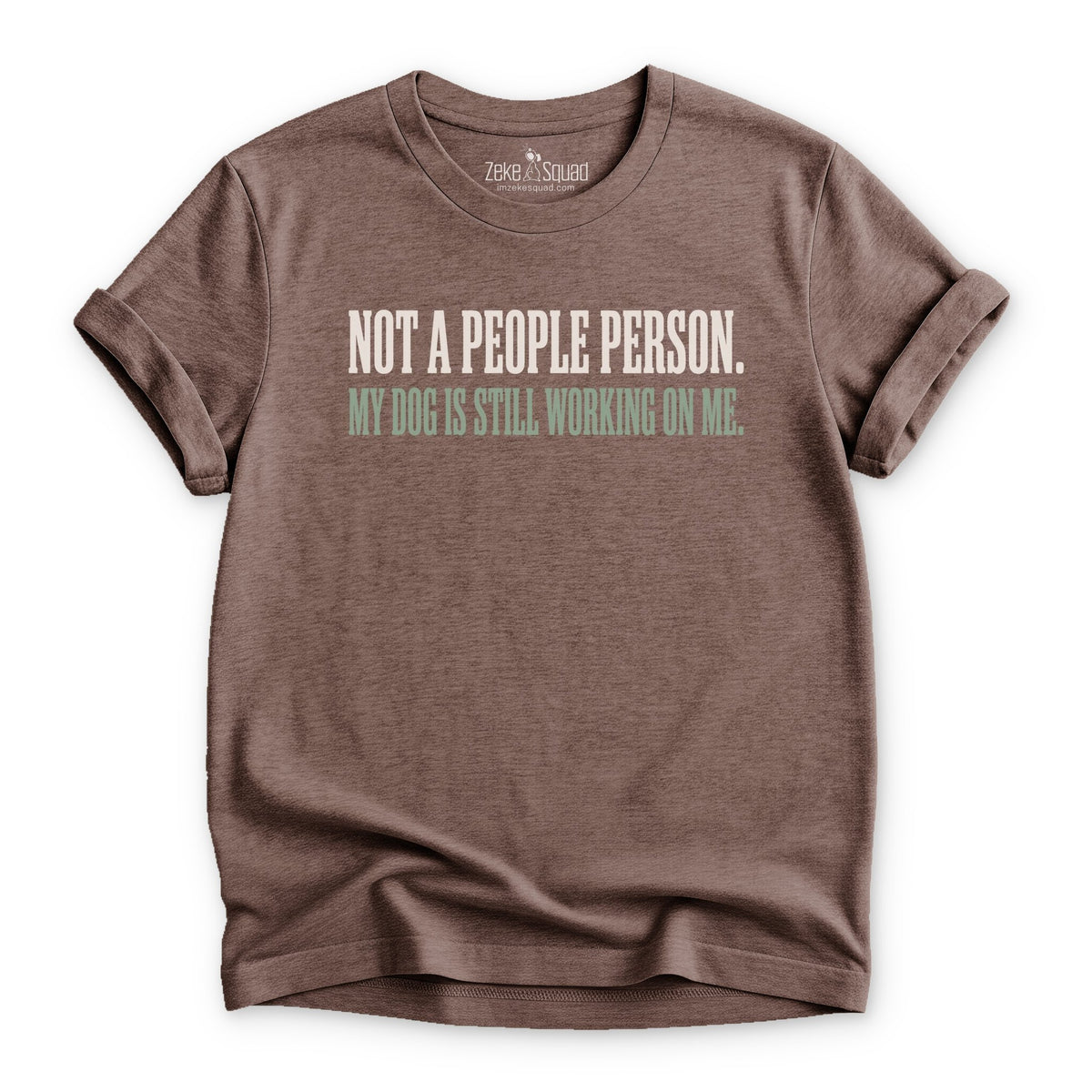 Not a People Person. T-shirt - Zeke Squad
