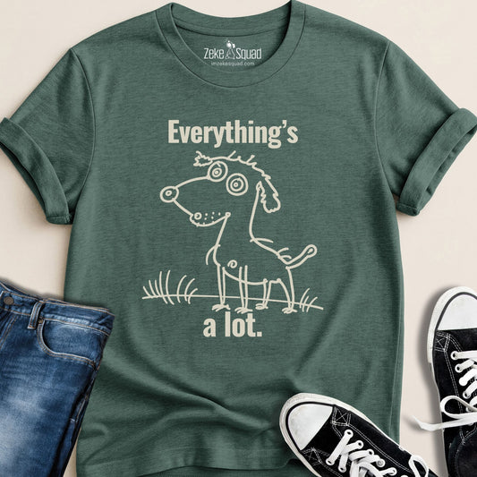Everything's A Lot T-shirt | Overstimulated Humor Tee | Burnout Shirt | Exhaustion Graphic Tee - Zeke Squad