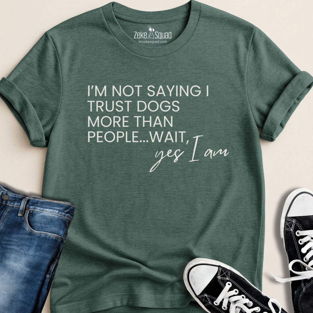 I Trust Dogs More Than People T-shirt - Zeke Squad