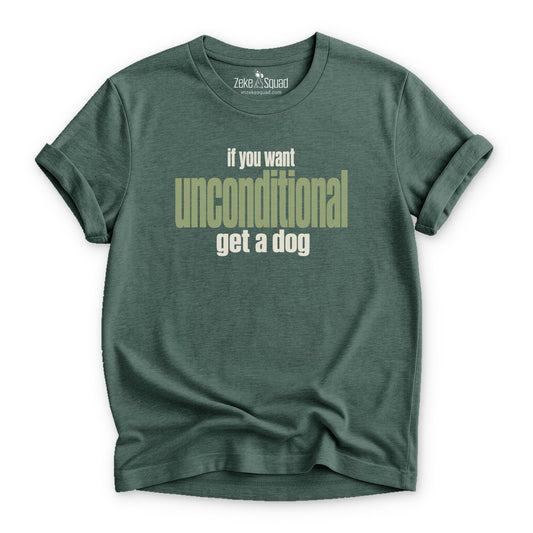 If You Want Unconditional T-shirt - Zeke Squad
