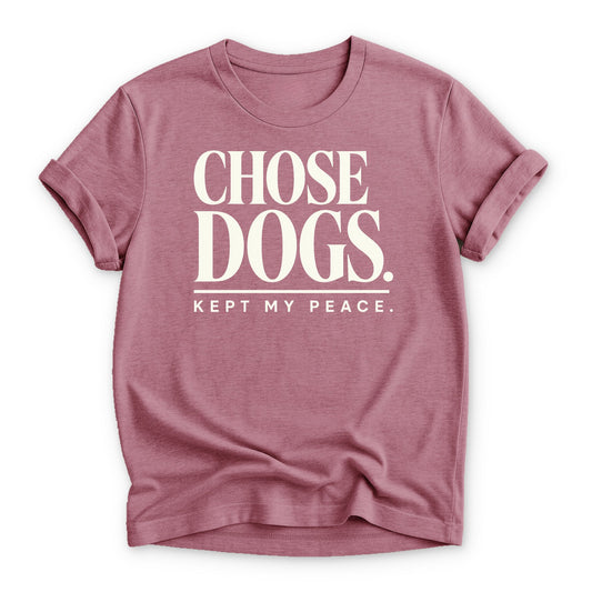 Chose Dogs. Kept Peace T-shirt - Zeke Squad