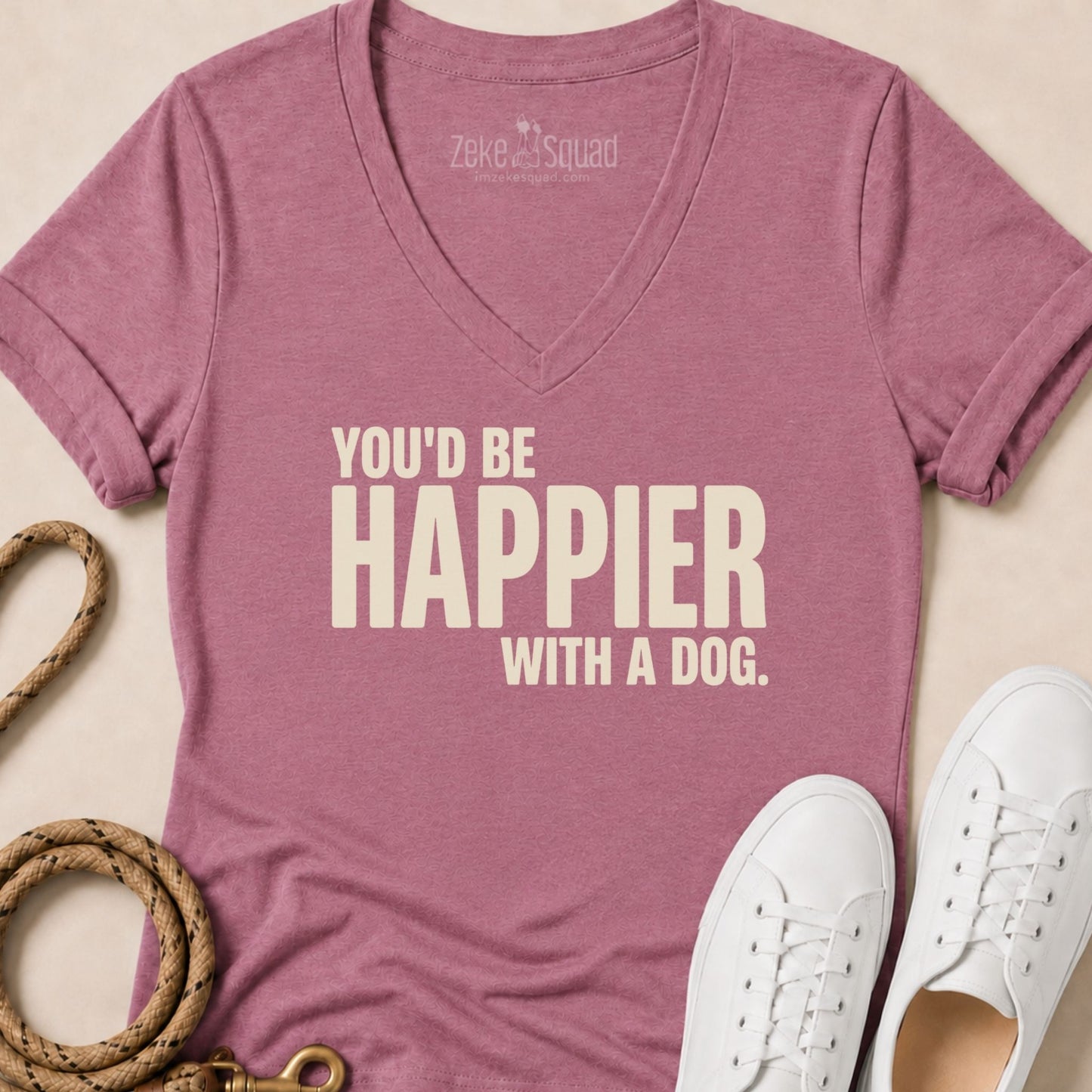 You'd Be Happier with a Dog V-neck t-shirt - Zeke Squad