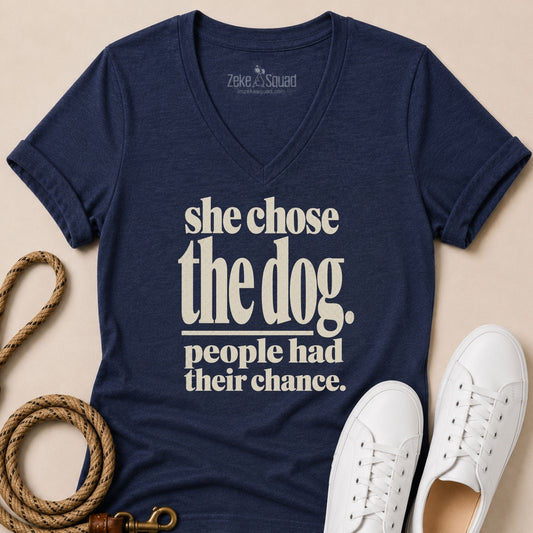 She Chose the Dog. People Had Their Chance Women's V-neck - Zeke Squad