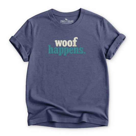 Woof Happens T-shirt - Zeke Squad