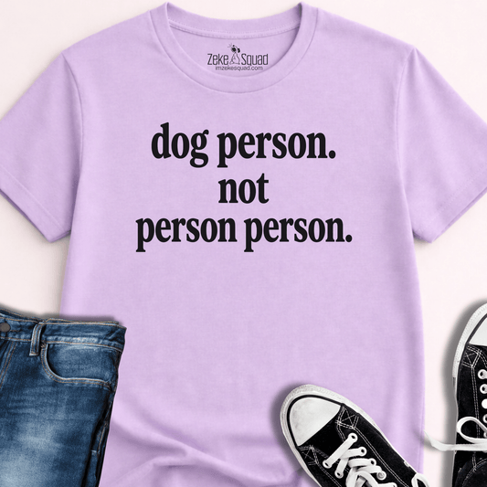 Dog Person. Not Person Person T-shirt - Zeke Squad