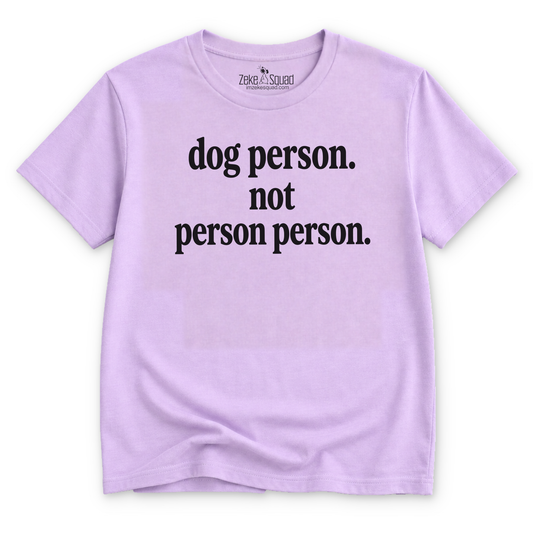 Dog Person. Not Person Person T-shirt - Zeke Squad
