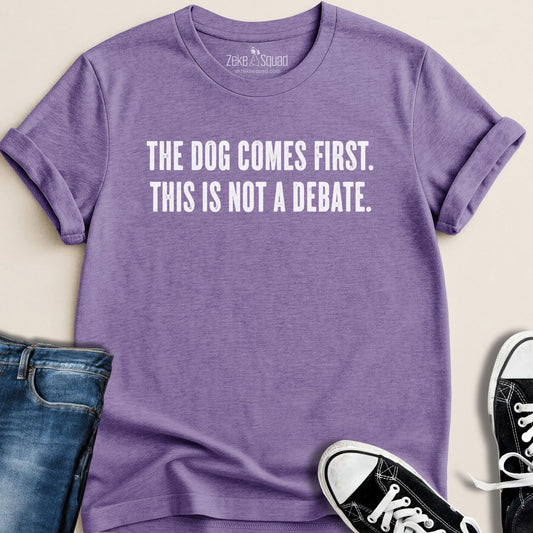 The Dog Comes First. T-shirt - Zeke Squad