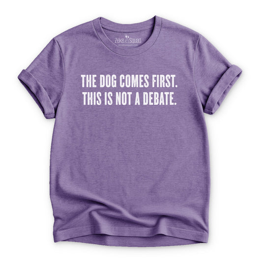 The Dog Comes First. T-shirt - Zeke Squad
