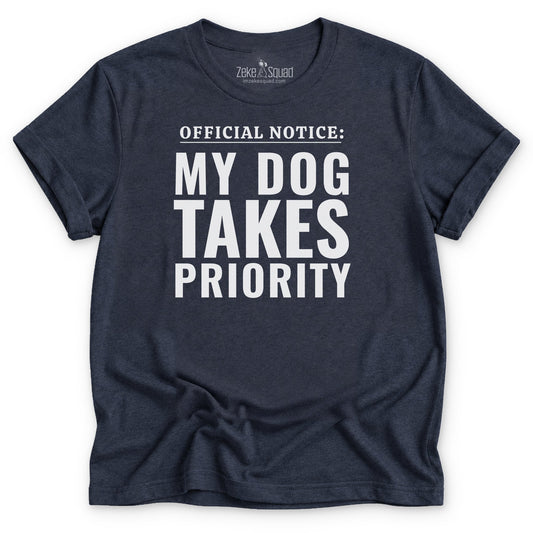Official Notice My Dog Takes Priority T-shirt - Zeke Squad