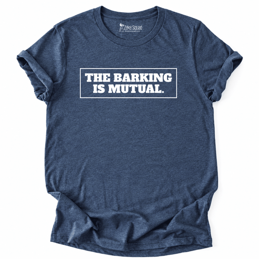 Barking Is Mutual T-shirt - Zeke Squad