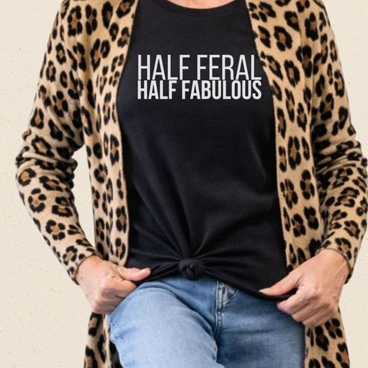 Half Feral Half Fabulous T-Shirt - Zeke Squad