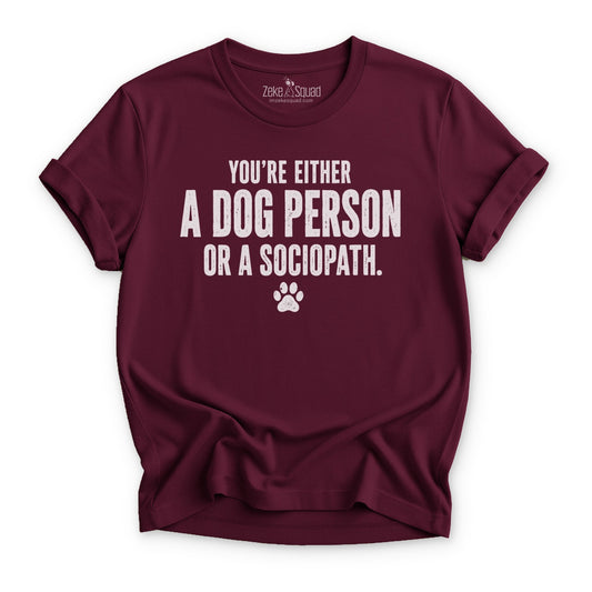 Dog Person or Sociopath...T-shirt - Zeke Squad