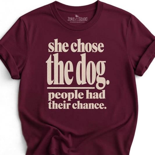 She Chose the Dog T-shirt - Zeke Squad