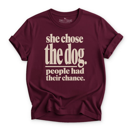 She Chose the Dog T-shirt - Zeke Squad