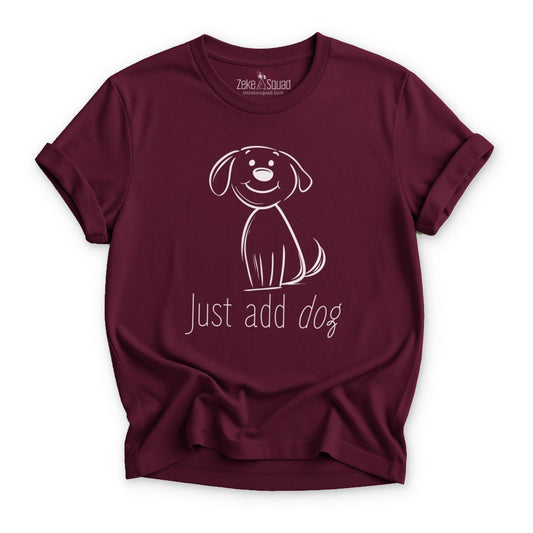 Just Add Dog T-Shirt - Zeke Squad