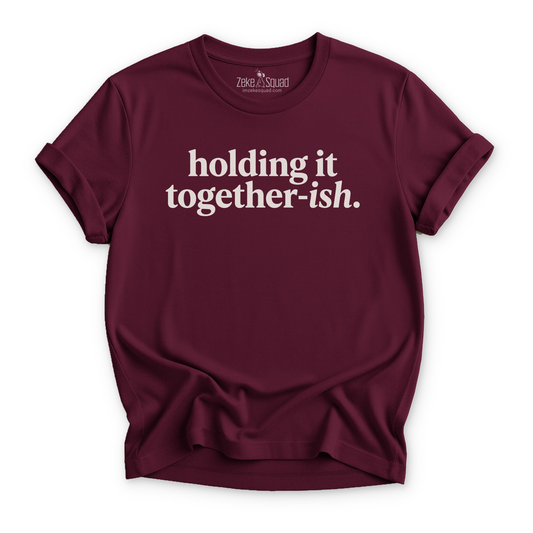 Holding it Together - ish T-shirt - Zeke Squad