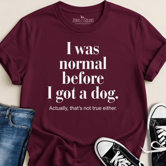 I Was Normal Before...T-shirt - Zeke Squad
