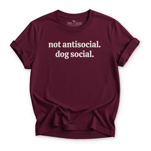 Not Antisocial. Dog Social. T-shirt - Zeke Squad