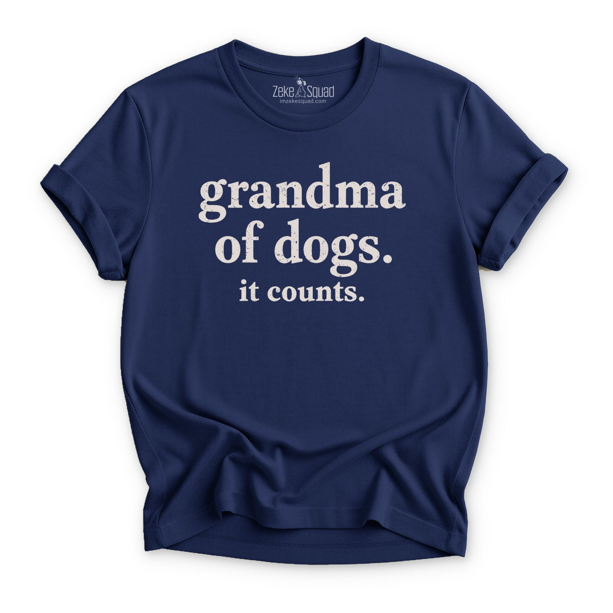Grandma of Dogs. It Counts T-shirt - Zeke Squad