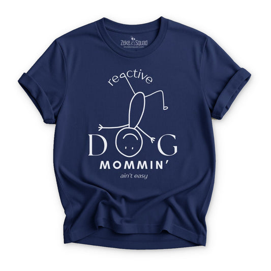 Reactive Dog Mommin Aint Easy T-shirt - Zeke Squad
