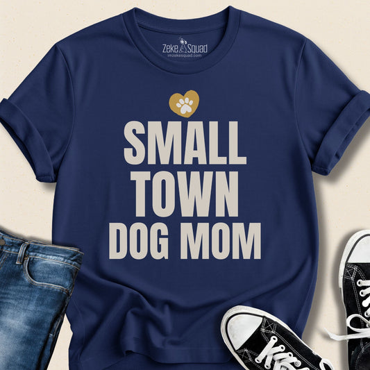 Small Town Dog Mom T-shirt - Zeke Squad
