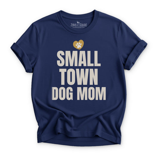 Small Town Dog Mom T-shirt - Zeke Squad