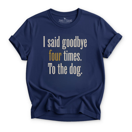 I Said Goodbye T-shirt - Zeke Squad