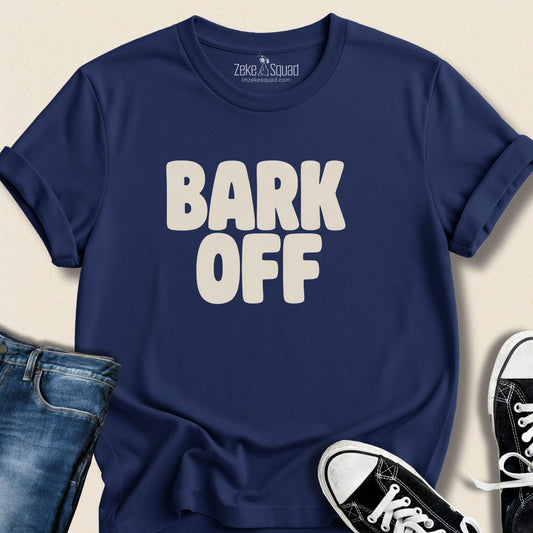 Bark Off Dog Lover T-shirt - Zeke Squad