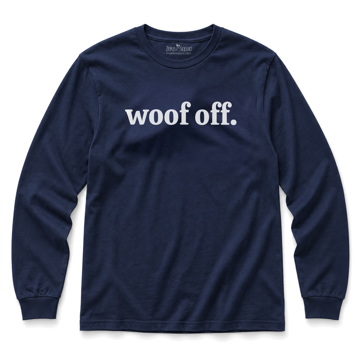 Woof Off. Long Sleeve T-shirt - Zeke Squad