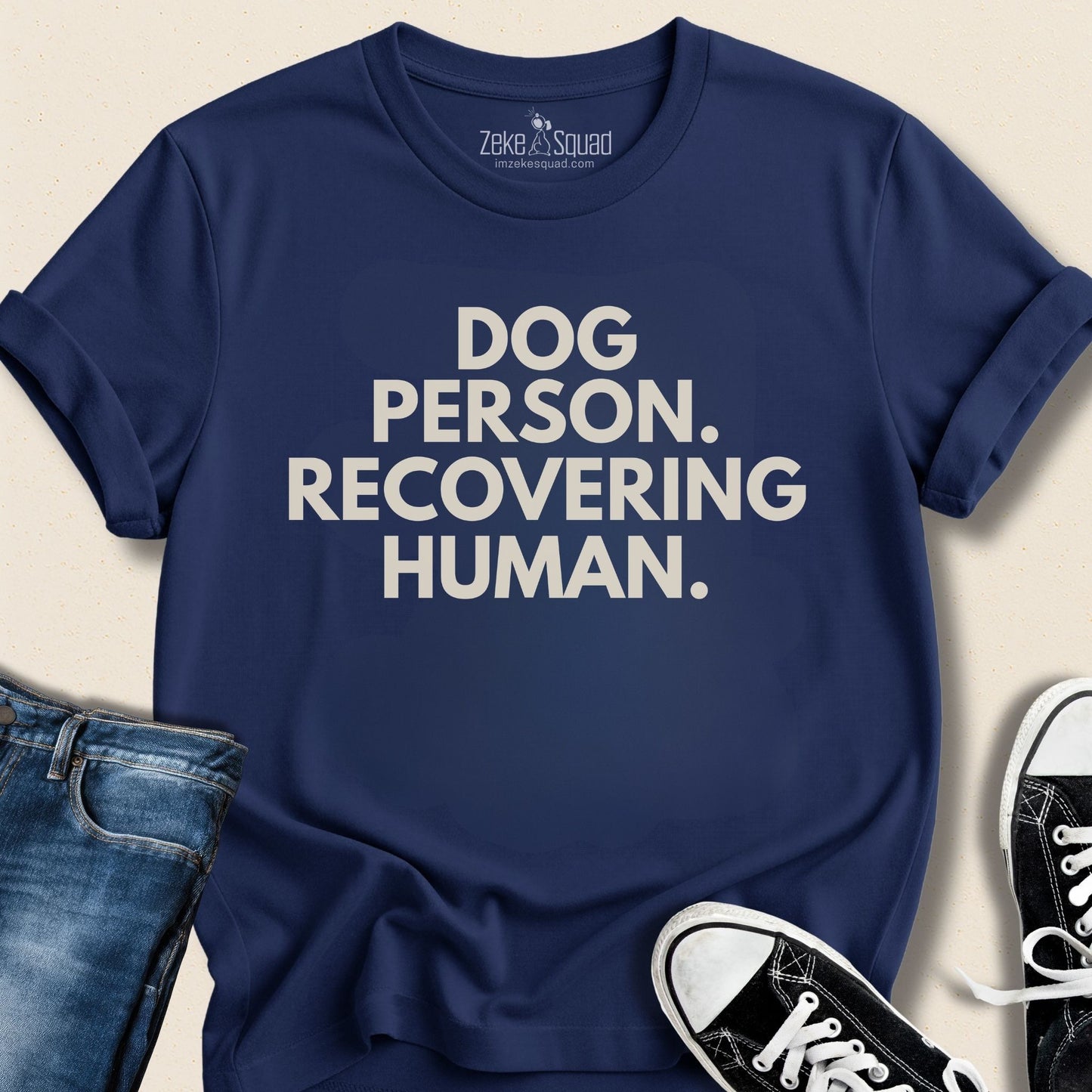 Dog Person. Recovering Human. - Zeke Squad