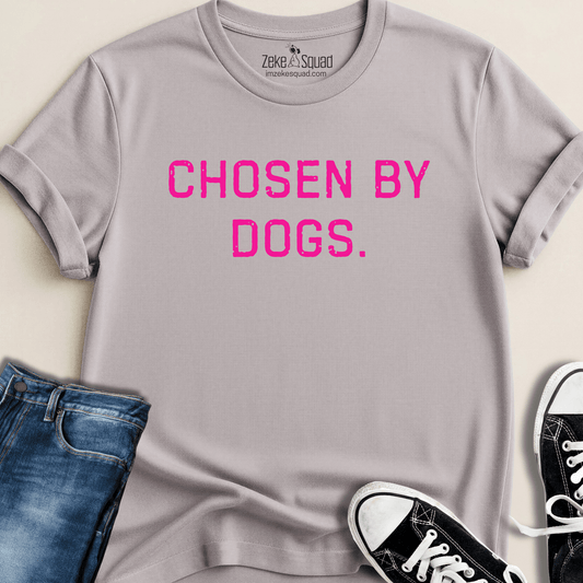 Chosen by Dogs T-shirt - Zeke Squad