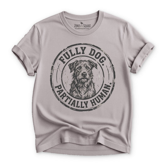 Fully Dog. Partially Human. T-shirt - Zeke Squad