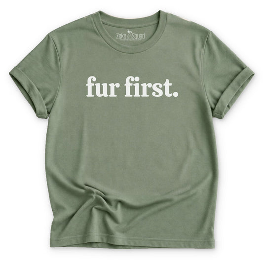 Fur first. T-shirt - Zeke Squad