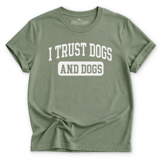 I Trust Dogs & Dogs T-shirt - Zeke Squad