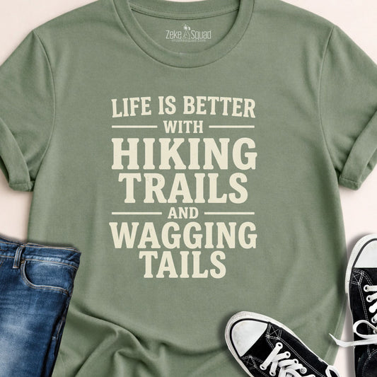 Life is Better with Hiking Trails...T-shirt - Zeke Squad