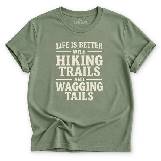 Life is Better with Hiking Trails...T-shirt - Zeke Squad