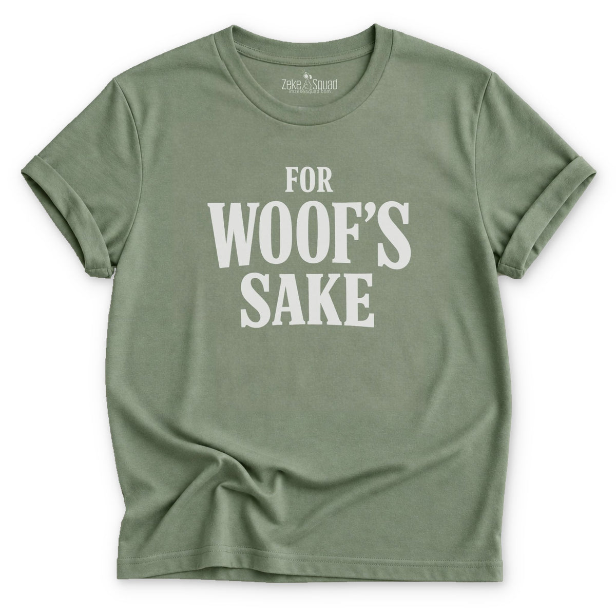 For Woof's Sake T-shirt - Zeke Squad