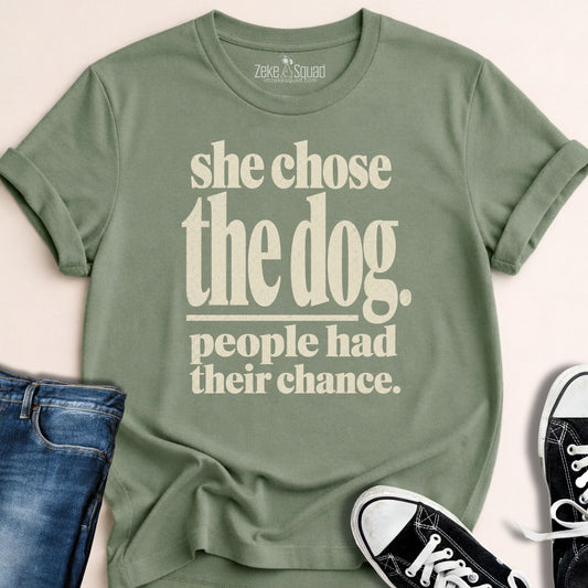 She Chose the Dog T-shirt - Zeke Squad