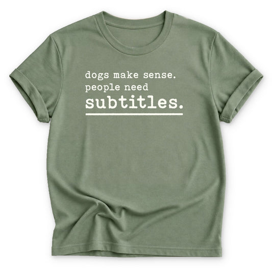 Dogs Make Sense T-shirt - Zeke Squad