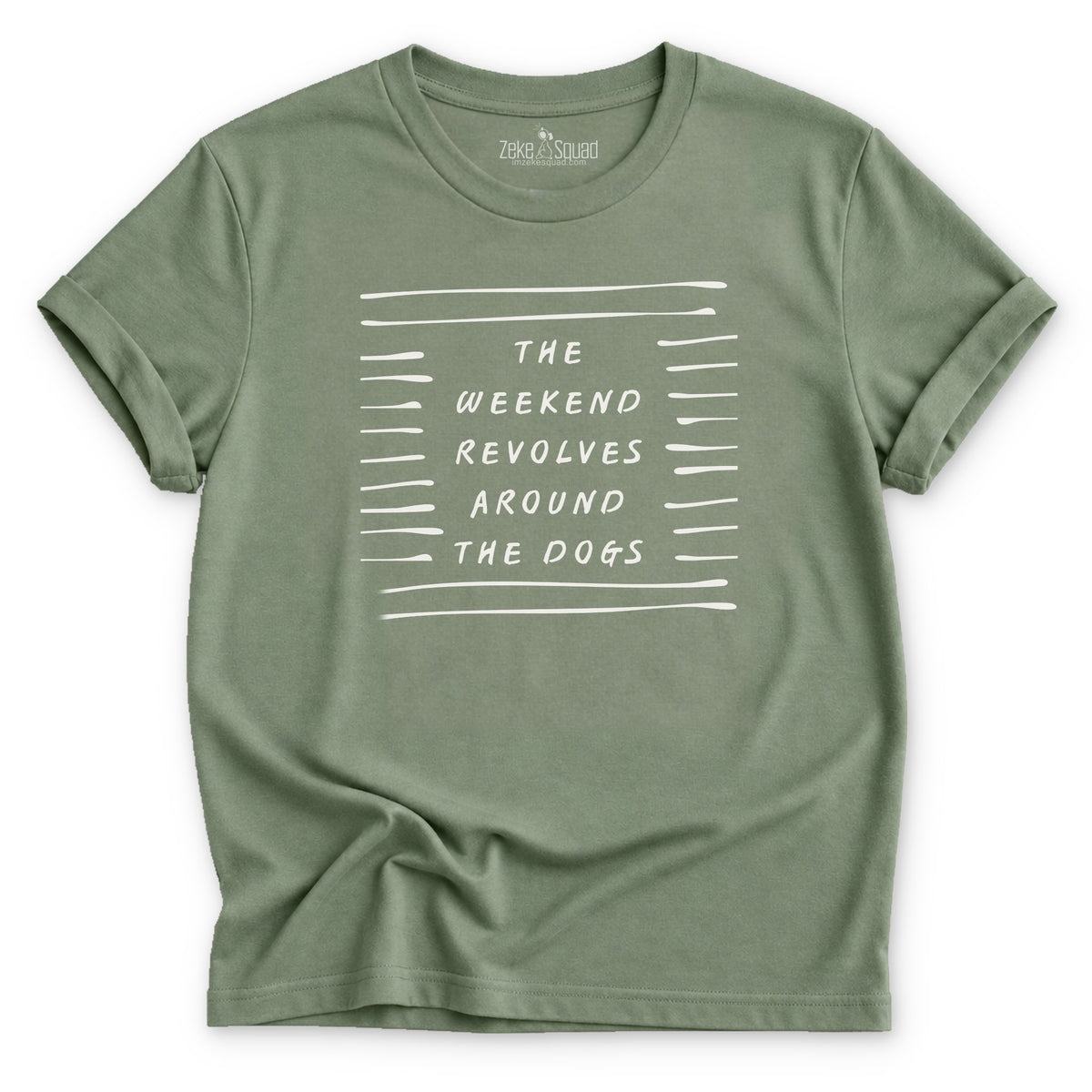 The Weekend Revolves Around...T-shirt - Zeke Squad