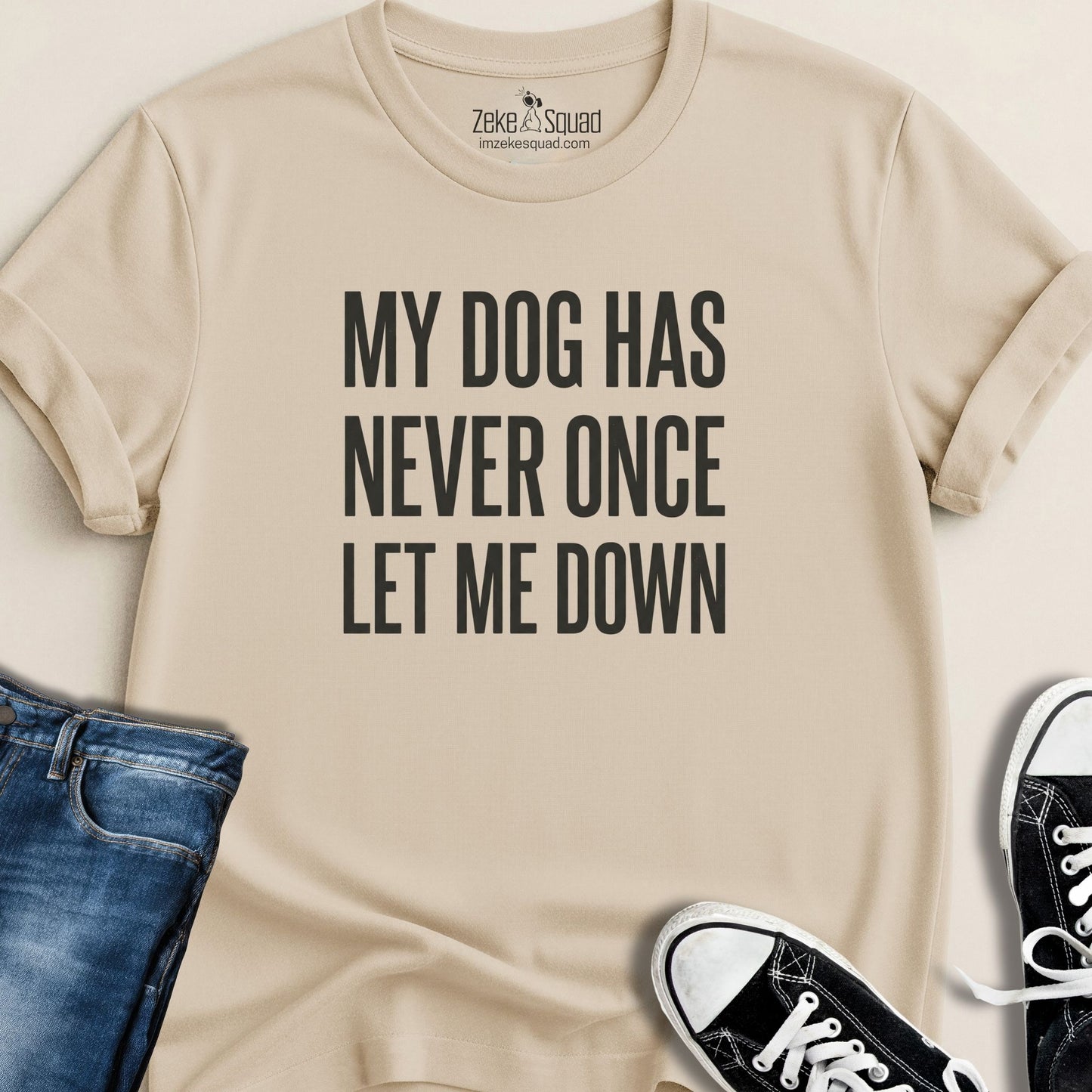 My Dog Has Never Once...T-shirt - Zeke Squad