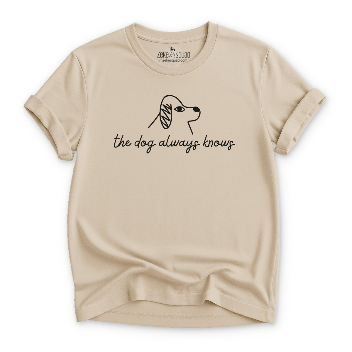 The Dog Always Knows T-shirt - Zeke Squad