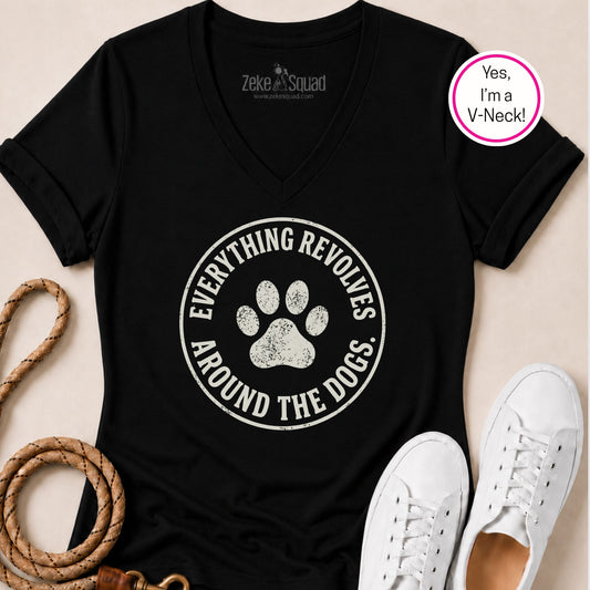 Everything Revolves Around the Dogs Women's V-neck