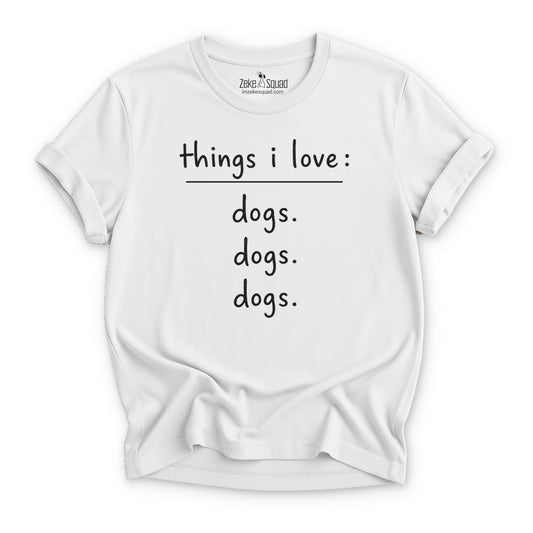 Things I Love: Dogs Graphic T-shirt - Zeke Squad