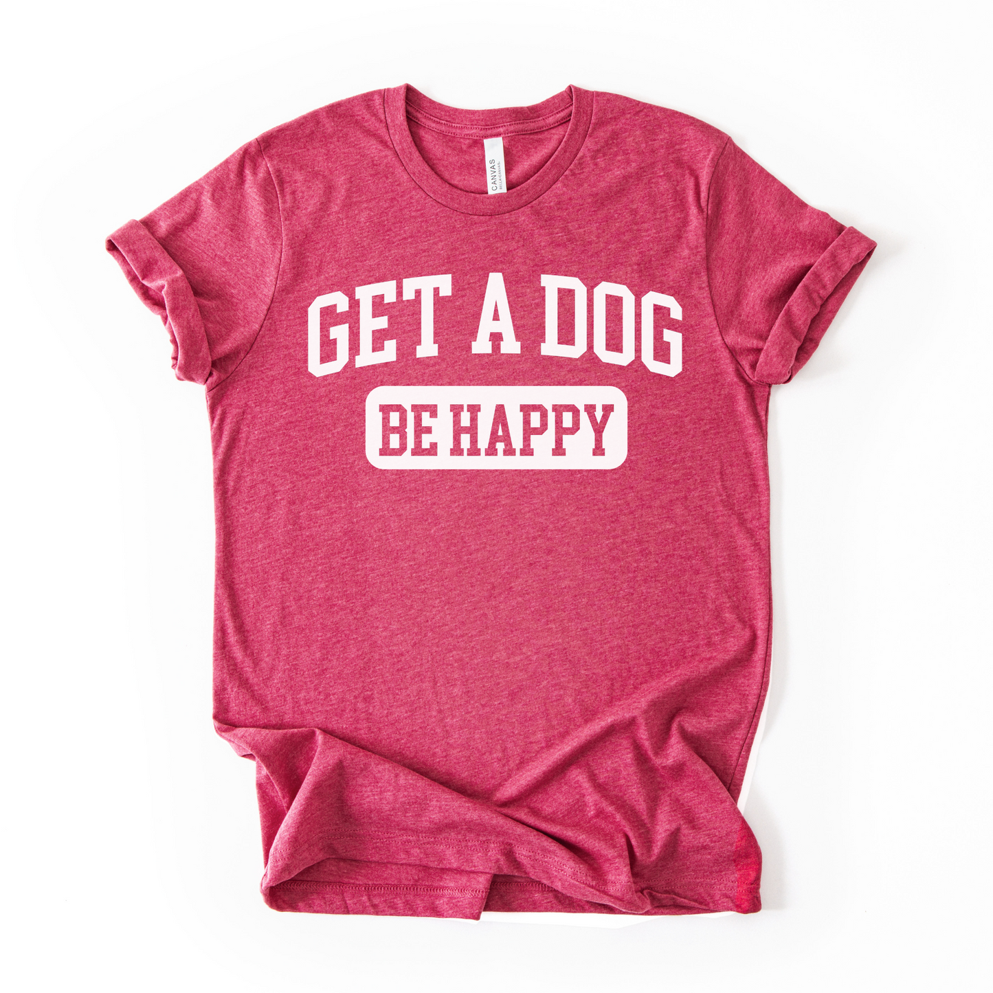 Get a Dog. Be Happy. | Unisex Graphic T-shirt