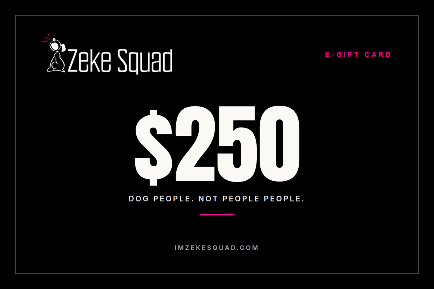 Zeke Squad 250 dollar e-gift card for dog people, black card with the Zeke Squad logo