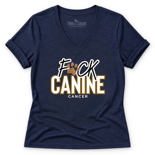 F*ck Canine Cancer Women's V-neck - Zeke Squad