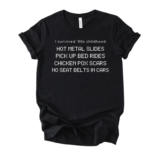 Black t-shirt with white text on a white background with a graphic relating to growing up in the 80s. Sarcastic T-shirt. 